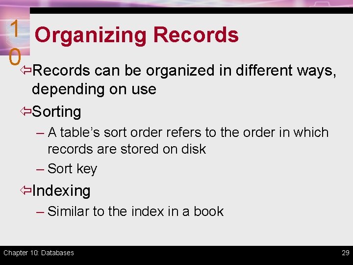 1 Organizing Records 0ïRecords can be organized in different ways, depending on use ïSorting