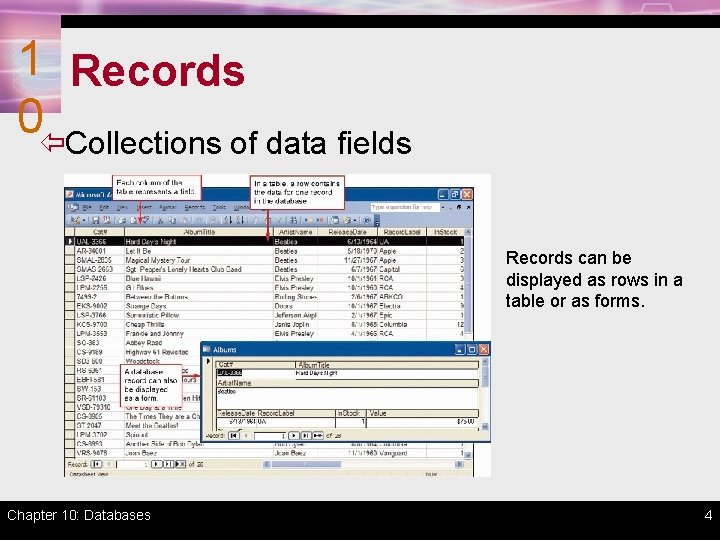 1 Records 0ïCollections of data fields Records can be displayed as rows in a