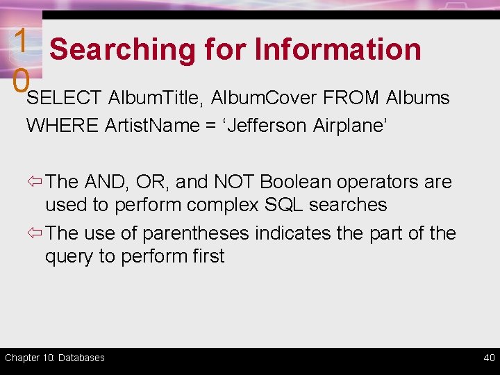 1 Searching for Information 0 SELECT Album. Title, Album. Cover FROM Albums WHERE Artist.