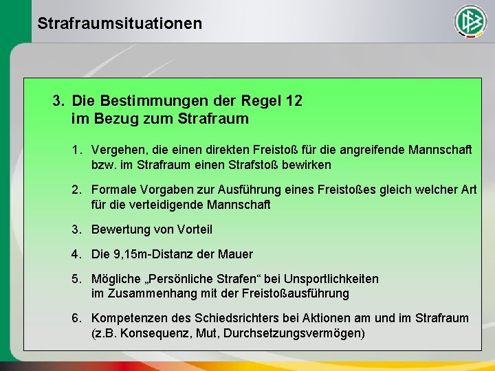 Strafraumsituationen 3. Die Bestimmungen der Regel 12 im Bezug zum Strafraum 1. Vergehen, die