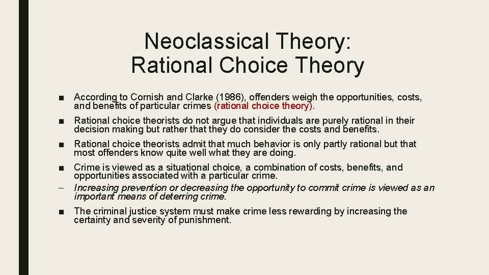Neoclassical Theory: Rational Choice Theory ■ According to Cornish and Clarke (1986), offenders weigh