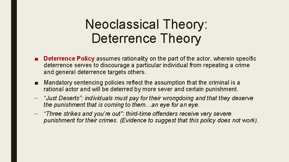 Neoclassical Theory: Deterrence Theory ■ Deterrence Policy assumes rationality on the part of the