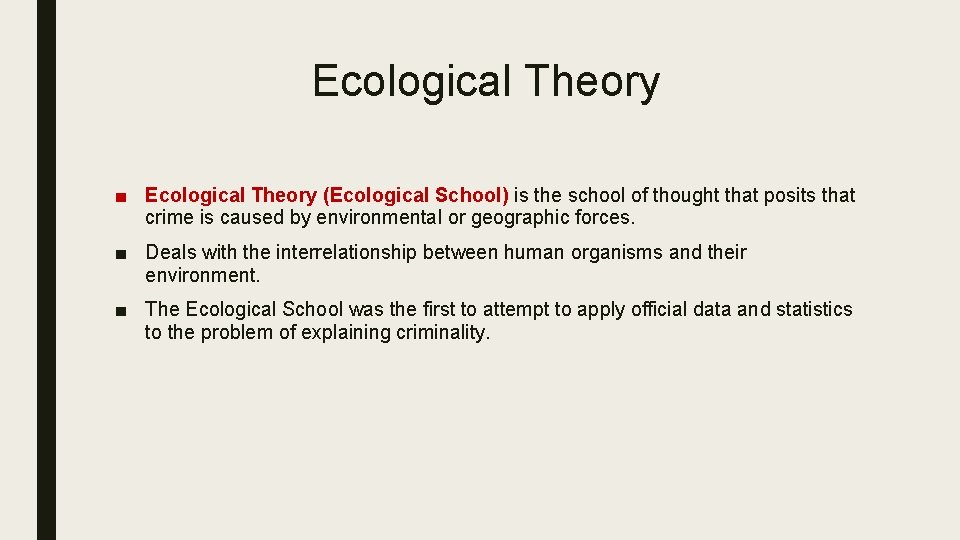 Ecological Theory ■ Ecological Theory (Ecological School) is the school of thought that posits