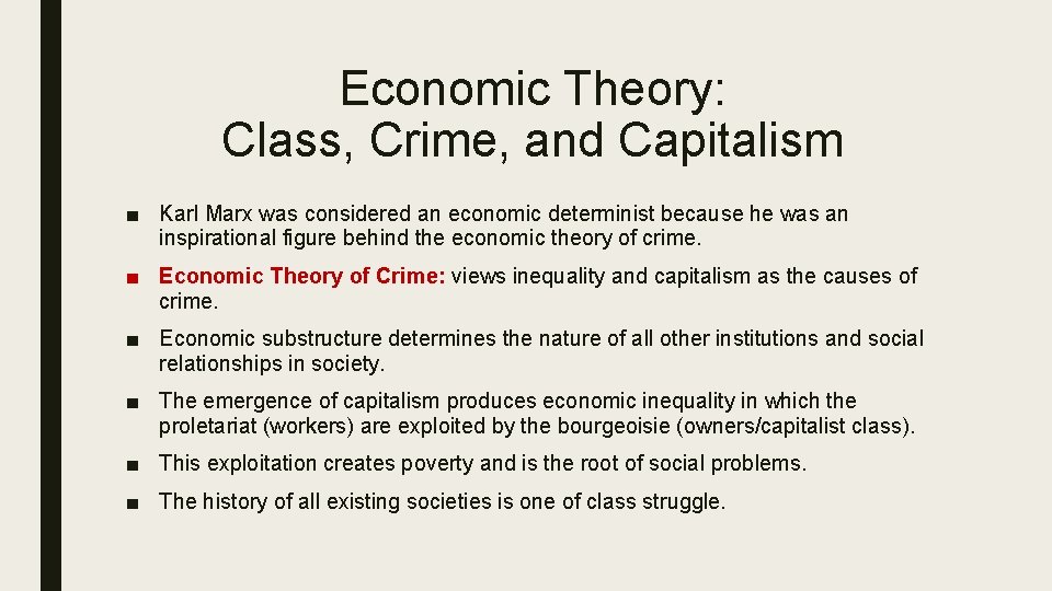 Economic Theory: Class, Crime, and Capitalism ■ Karl Marx was considered an economic determinist
