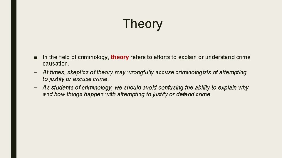 Theory ■ In the field of criminology, theory refers to efforts to explain or