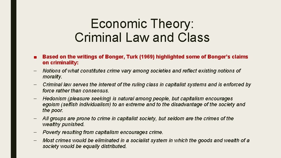 Economic Theory: Criminal Law and Class ■ Based on the writings of Bonger, Turk