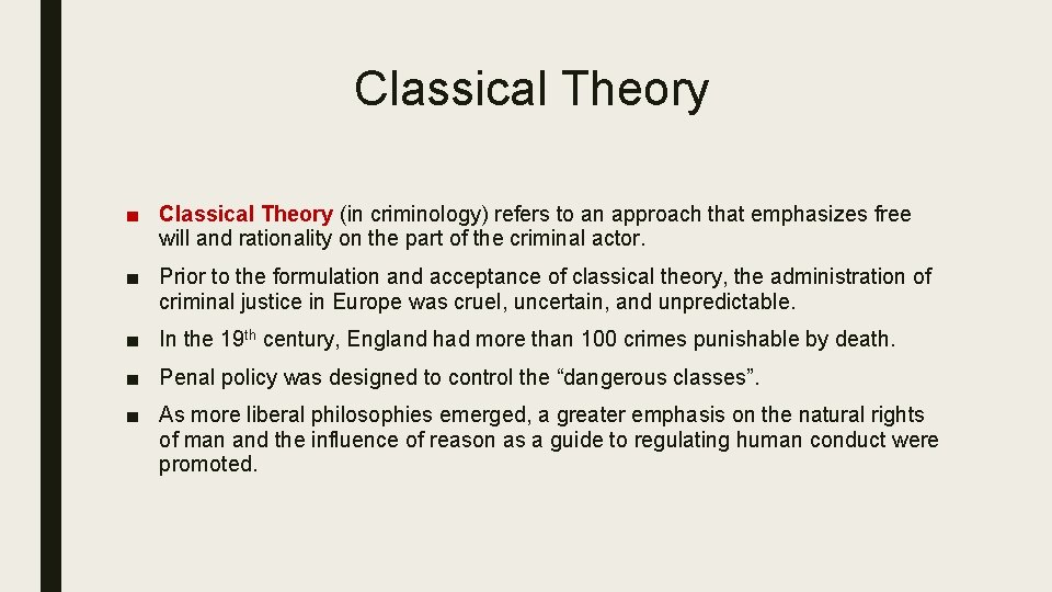Classical Theory ■ Classical Theory (in criminology) refers to an approach that emphasizes free