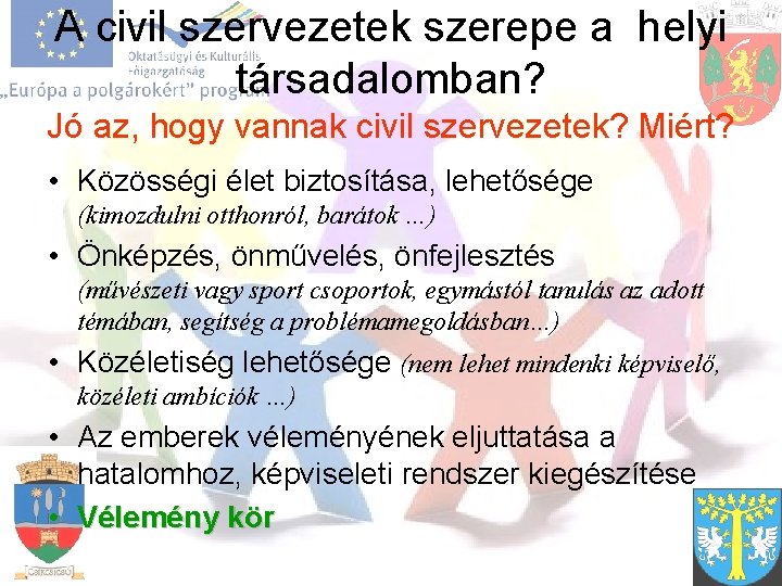 A civil szervezetek szerepe a helyi társadalomban? Jó az, hogy vannak civil szervezetek? Miért?