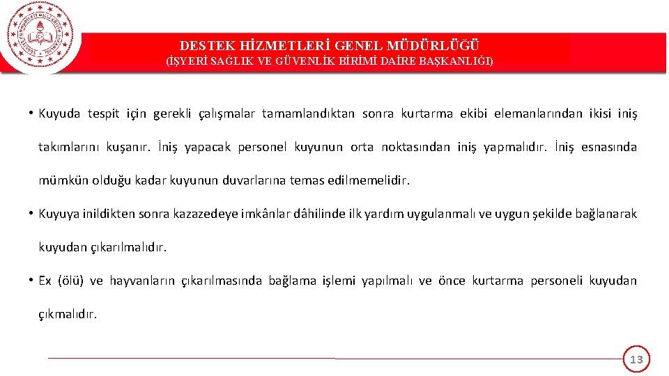 DESTEK HİZMETLERİ GENEL MÜDÜRLÜĞÜ (İŞYERİ SAĞLIK VE GÜVENLİK BİRİMİ DAİRE BAŞKANLIĞI) • Kuyuda tespit