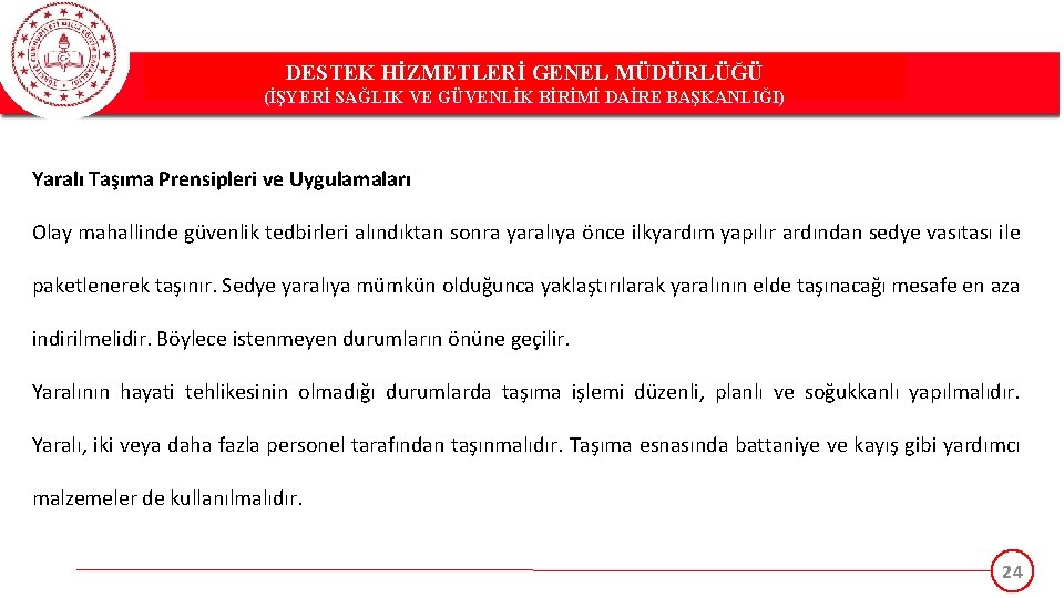 DESTEK HİZMETLERİ GENEL MÜDÜRLÜĞÜ (İŞYERİ SAĞLIK VE GÜVENLİK BİRİMİ DAİRE BAŞKANLIĞI) Yaralı Taşıma Prensipleri