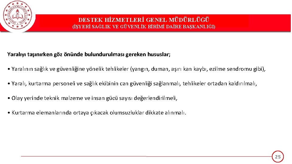 DESTEK HİZMETLERİ GENEL MÜDÜRLÜĞÜ (İŞYERİ SAĞLIK VE GÜVENLİK BİRİMİ DAİRE BAŞKANLIĞI) Yaralıyı taşınırken göz