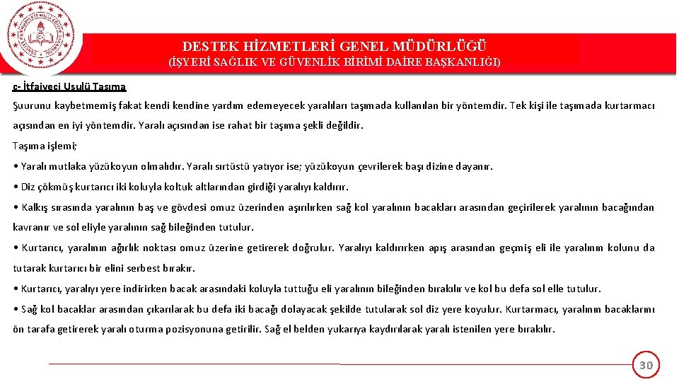 DESTEK HİZMETLERİ GENEL MÜDÜRLÜĞÜ (İŞYERİ SAĞLIK VE GÜVENLİK BİRİMİ DAİRE BAŞKANLIĞI) c- İtfaiyeci Usulü