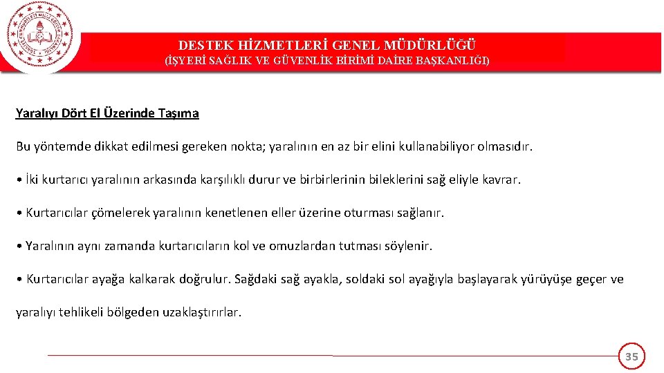 DESTEK HİZMETLERİ GENEL MÜDÜRLÜĞÜ (İŞYERİ SAĞLIK VE GÜVENLİK BİRİMİ DAİRE BAŞKANLIĞI) Yaralıyı Dört El
