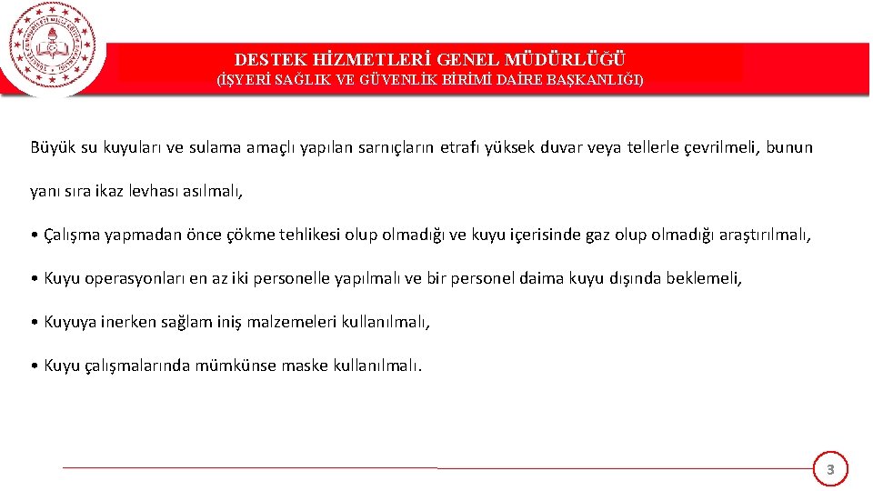 DESTEK HİZMETLERİ GENEL MÜDÜRLÜĞÜ (İŞYERİ SAĞLIK VE GÜVENLİK BİRİMİ DAİRE BAŞKANLIĞI) Büyük su kuyuları