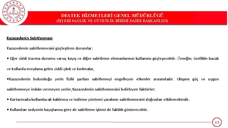 DESTEK HİZMETLERİ GENEL MÜDÜRLÜĞÜ (İŞYERİ SAĞLIK VE GÜVENLİK BİRİMİ DAİRE BAŞKANLIĞI) Kazazedenin Sabitlenmesi Kazazedenin