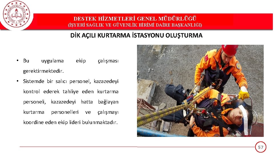 DESTEK HİZMETLERİ GENEL MÜDÜRLÜĞÜ (İŞYERİ SAĞLIK VE GÜVENLİK BİRİMİ DAİRE BAŞKANLIĞI) • Bu uygulama