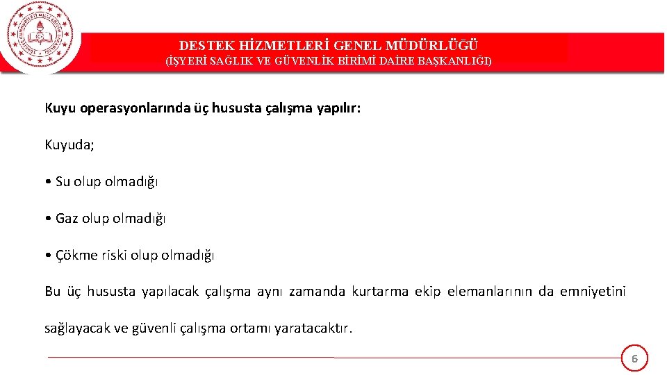 DESTEK HİZMETLERİ GENEL MÜDÜRLÜĞÜ (İŞYERİ SAĞLIK VE GÜVENLİK BİRİMİ DAİRE BAŞKANLIĞI) Kuyu operasyonlarında üç