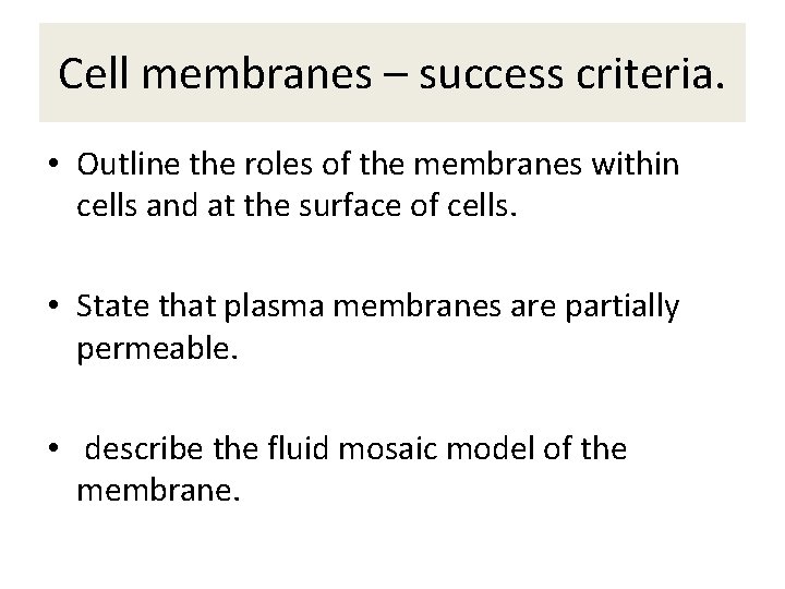 Cell membranes – success criteria. • Outline the roles of the membranes within cells