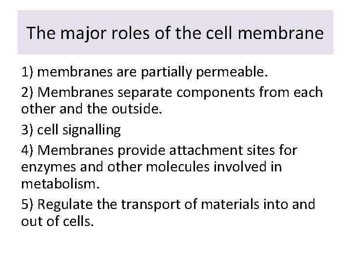 The major roles of the cell membrane 1) membranes are partially permeable. 2) Membranes