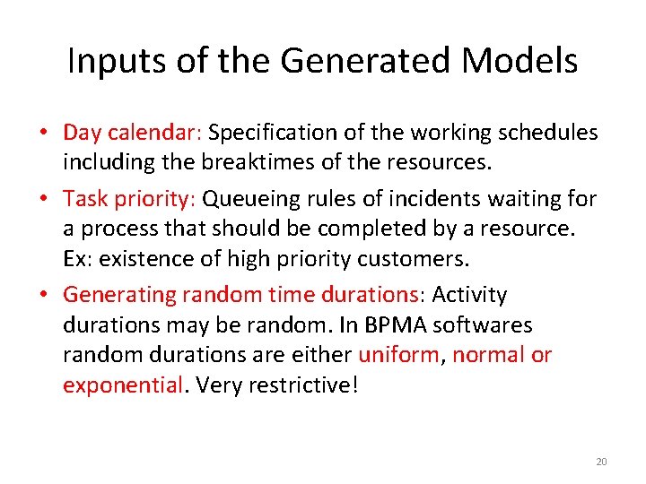 Inputs of the Generated Models • Day calendar: Specification of the working schedules including