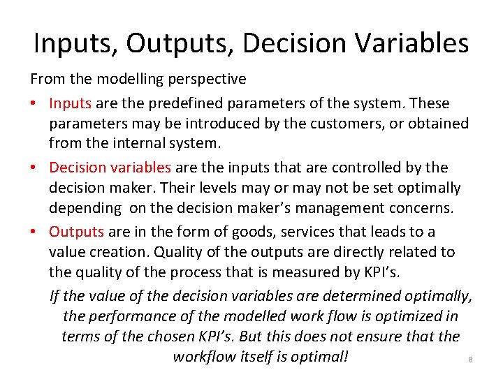 Inputs, Outputs, Decision Variables From the modelling perspective • Inputs are the predefined parameters