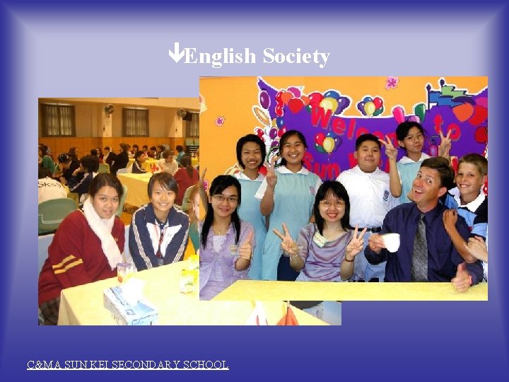 êEnglish Society C&MA SUN KEI SECONDARY SCHOOL 