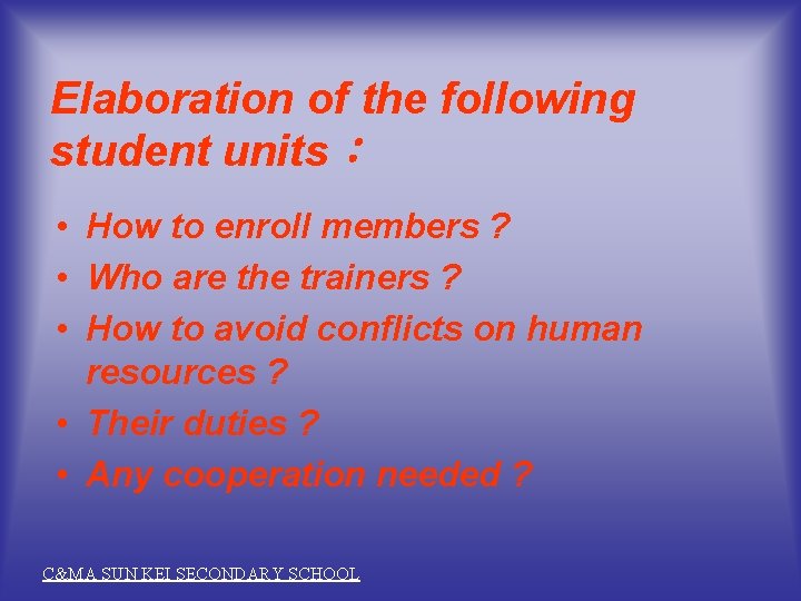Elaboration of the following student units： • How to enroll members ? • Who