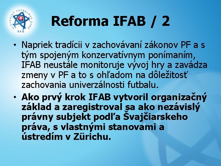 Reforma IFAB / 2 • Napriek tradícii v zachovávaní zákonov PF a s tým