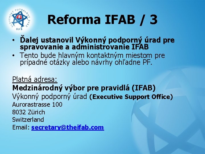 Reforma IFAB / 3 • Ďalej ustanovil Výkonný podporný úrad pre spravovanie a administrovanie