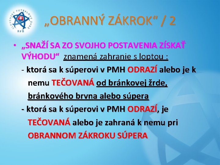 „OBRANNÝ ZÁKROK“ / 2 • „SNAŽÍ SA ZO SVOJHO POSTAVENIA ZÍSKAŤ VÝHODU“ znamená zahranie