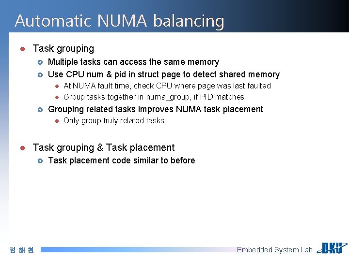 Automatic NUMA balancing l Task grouping £ £ Multiple tasks can access the same