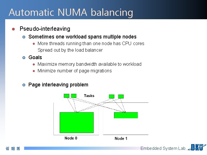 Automatic NUMA balancing l Pseudo-interleaving £ Sometimes one workload spans multiple nodes l £