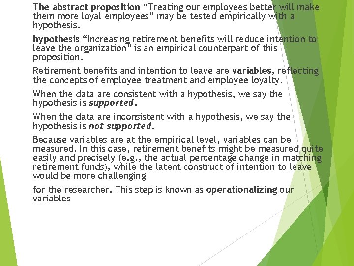 The abstract proposition “Treating our employees better will make them more loyal employees” may