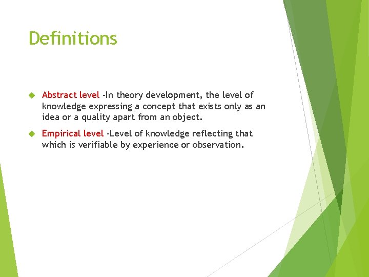 Definitions Abstract level -In theory development, the level of knowledge expressing a concept that