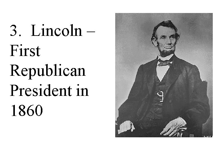3. Lincoln – First Republican President in 1860 