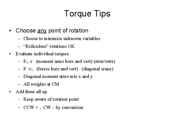 Torque Tips • Choose any point of rotation – Choose to minimize unknown variables