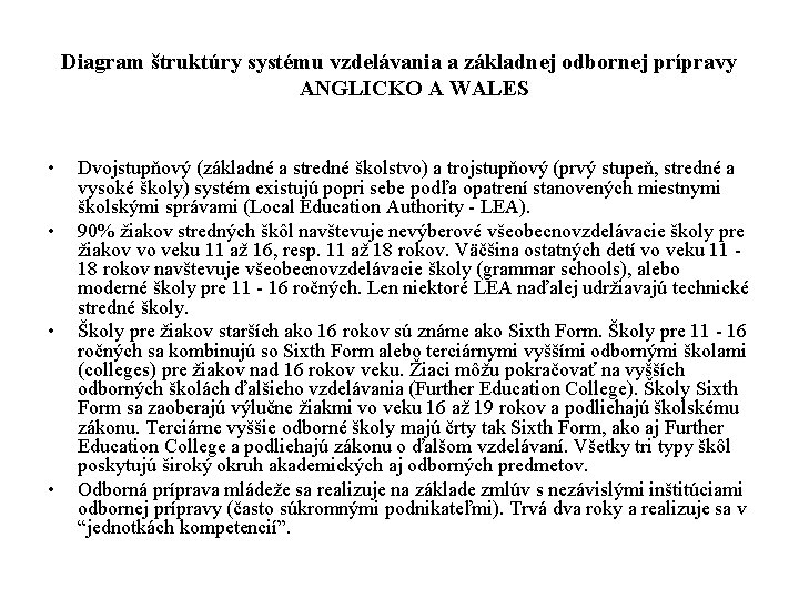 Diagram štruktúry systému vzdelávania a základnej odbornej prípravy ANGLICKO A WALES • • Dvojstupňový