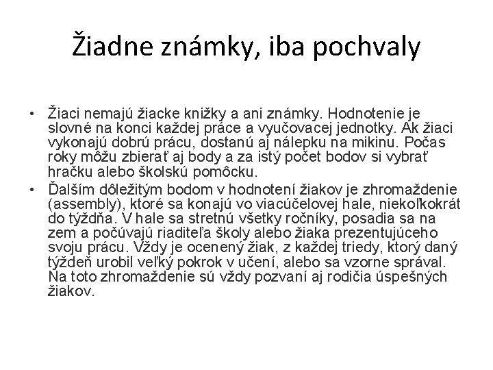 Žiadne známky, iba pochvaly • Žiaci nemajú žiacke knižky a ani známky. Hodnotenie je