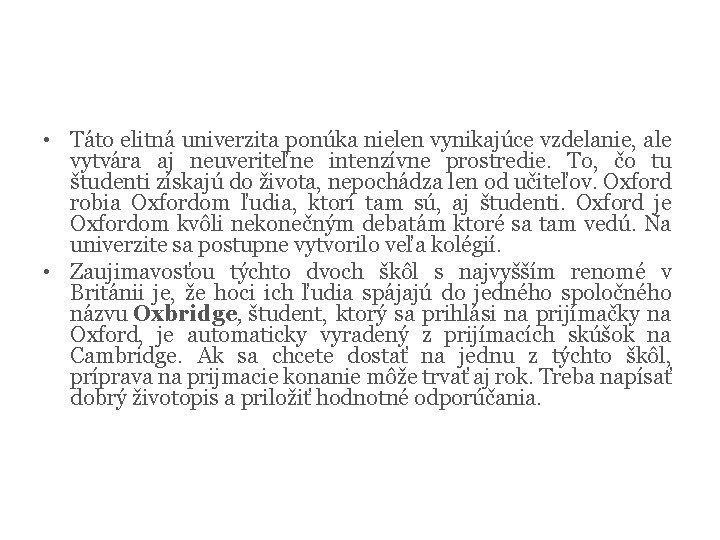  • Táto elitná univerzita ponúka nielen vynikajúce vzdelanie, ale vytvára aj neuveriteľne intenzívne