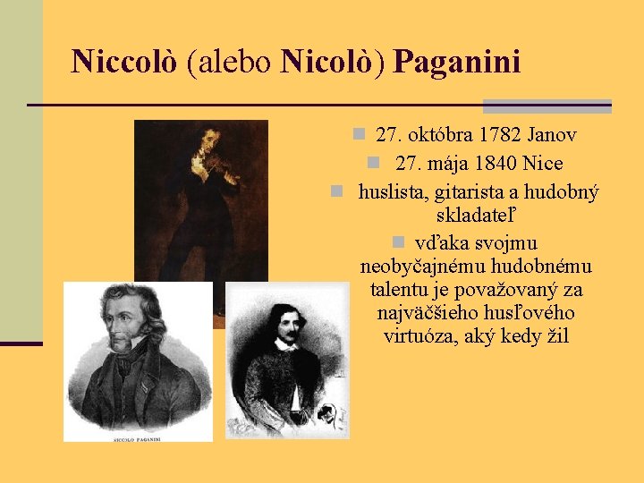 Niccolò (alebo Nicolò) Paganini n 27. októbra 1782 Janov n 27. mája 1840 Nice