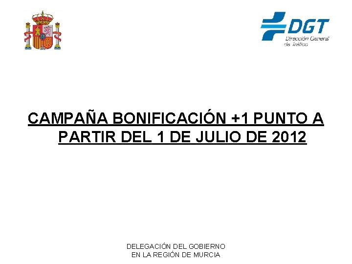 CAMPAÑA BONIFICACIÓN +1 PUNTO A PARTIR DEL 1 DE JULIO DE 2012 DELEGACIÓN DEL