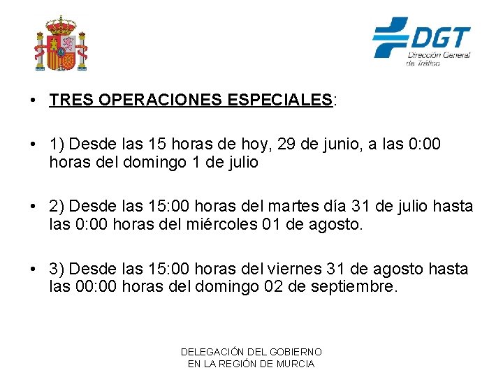  • TRES OPERACIONES ESPECIALES: • 1) Desde las 15 horas de hoy, 29