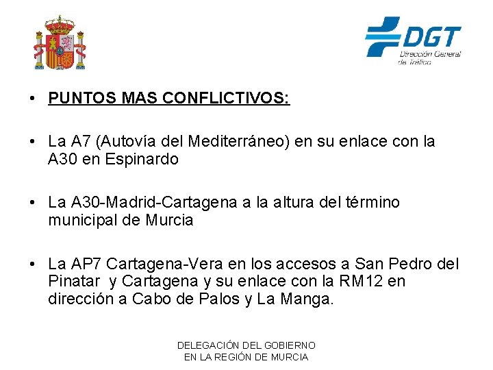  • PUNTOS MAS CONFLICTIVOS: • La A 7 (Autovía del Mediterráneo) en su