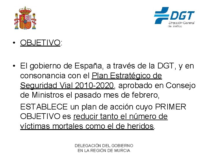  • OBJETIVO: • El gobierno de España, a través de la DGT, y