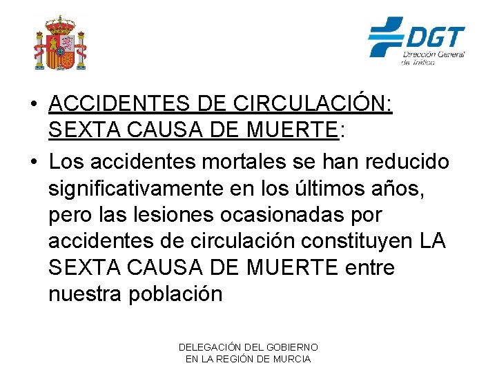  • ACCIDENTES DE CIRCULACIÓN: SEXTA CAUSA DE MUERTE: • Los accidentes mortales se