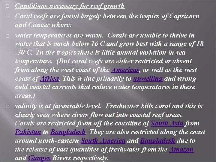  Conditions necessary for reef growth Coral reefs are found largely between the tropics