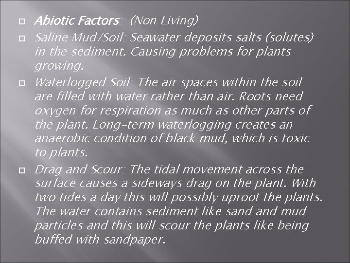  Abiotic Factors: (Non Living) Saline Mud/Soil: Seawater deposits salts (solutes) in the sediment.