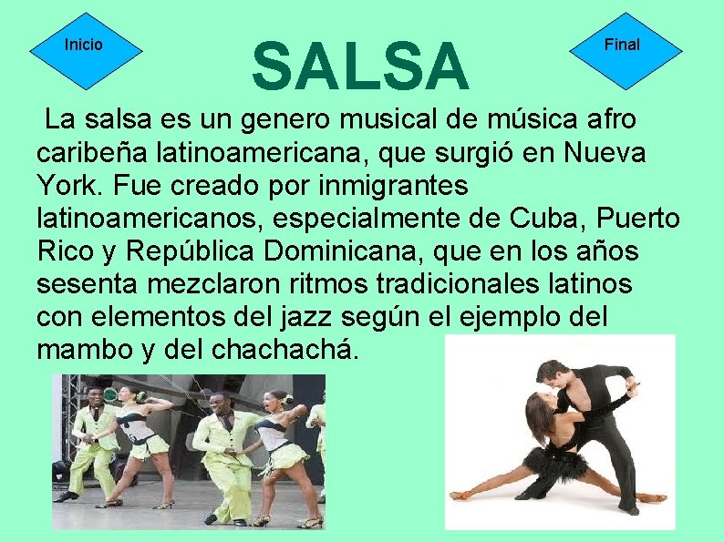 Inicio SALSA Final La salsa es un genero musical de música afro caribeña latinoamericana,