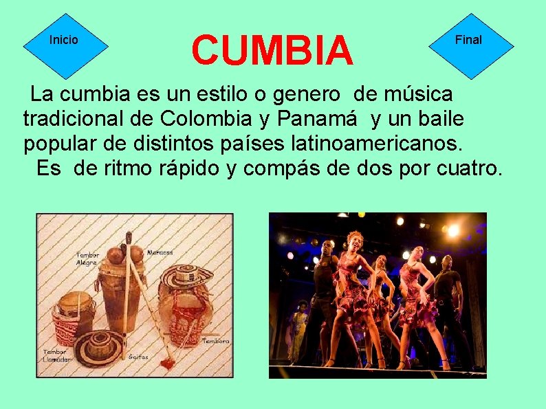 Inicio CUMBIA Final La cumbia es un estilo o genero de música tradicional de