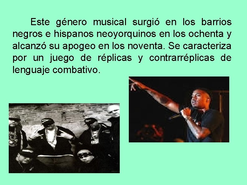 Este género musical surgió en los barrios negros e hispanos neoyorquinos en los ochenta